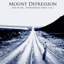 Mount Depression : Lost in Life...Instrumental Songs Volume 1 Mount Depression : Lost in Life...Instrumental Songs Volume 1